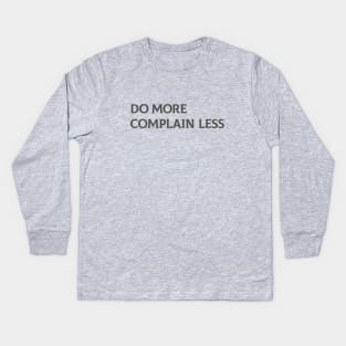 Do More Complain Less Kids Long Sleeve T-Shirt